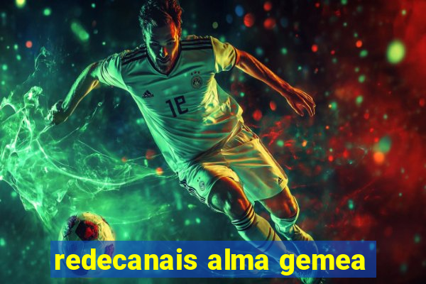 redecanais alma gemea